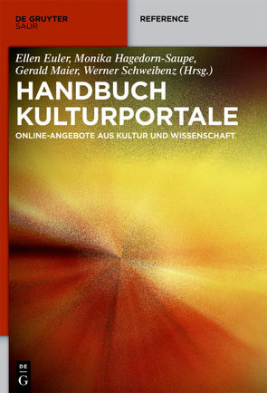 Handbuch Kulturportale von Euler,  Ellen, Hagedorn-Saupe,  Monika, Maier,  Gerald, Schweibenz,  Werner, Sieglerschmidt,  Jörn