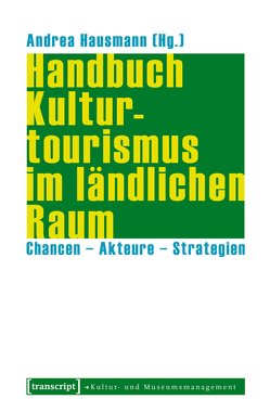 Handbuch Kulturtourismus im ländlichen Raum von Hausmann,  Andrea