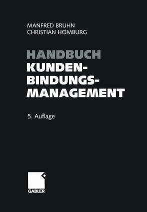 Handbuch Kundenbindungsmanagement von Bruhn,  Manfred, Homburg,  Christian