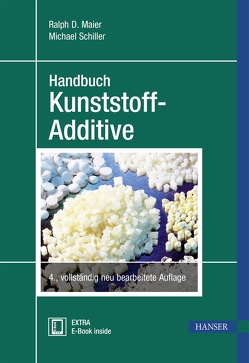 Handbuch Kunststoff Additive von Maier,  Ralph-D., Schiller,  Michael