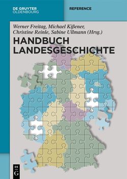 Handbuch Landesgeschichte von Freitag,  Werner, Kissener,  Michael, Reinle,  Christine, Ullmann,  Sabine