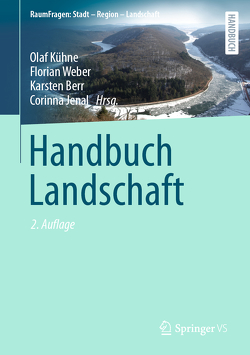 Handbuch Landschaft von Berr,  Karsten, Jenal,  Corinna, Kühne,  Olaf, Weber,  Florian
