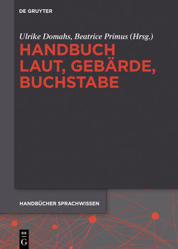 Handbuch Laut, Gebärde, Buchstabe von Domahs,  Ulrike, Primus,  Beatrice