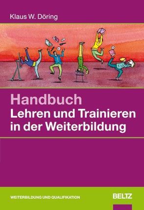 Handbuch Lehren und Trainieren in der Weiterbildung von Döring,  Klaus W.