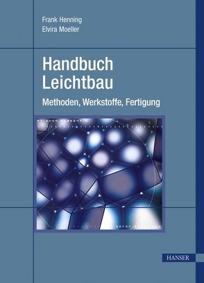 Handbuch Leichtbau von Henning,  Frank, Moeller,  Elvira