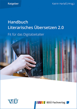 Handbuch Literarisches Übersetzen 2.0 von Harlaß,  Katrin