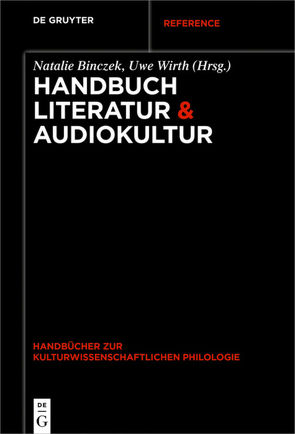 Handbuch Literatur & Audiokultur von Binczek,  Natalie, Wirth,  Uwe
