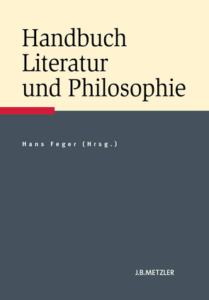 Handbuch Literatur und Philosophie von Feger,  Hans
