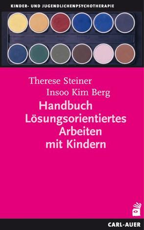 Handbuch Lösungsorientiertes Arbeiten mit Kindern von Kim Berg,  Insoo, Steiner,  Therese