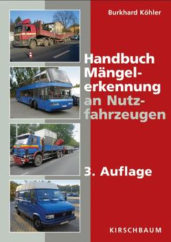 Handbuch Mängelerkennung an Nutzfahrzeugen von Köhler,  Burkhard