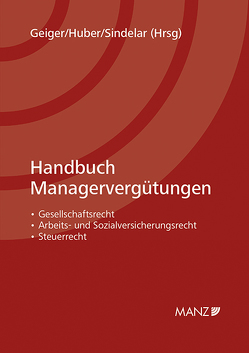 Handbuch Managervergütungen von Geiger,  Bernhard, Huber,  Michael, Sindelar,  Wolfgang
