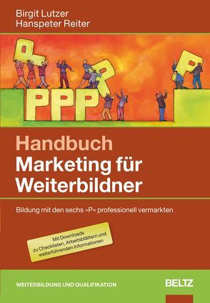 Handbuch Marketing für Weiterbildner von Lutzer,  Birgit, Reiter,  Hanspeter