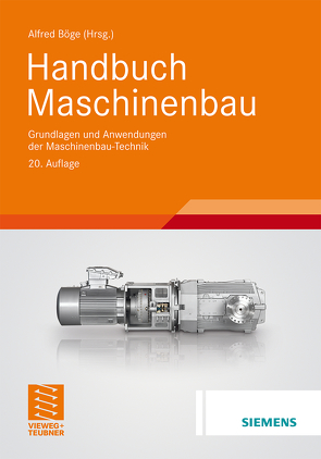 Handbuch Maschinenbau von Ahrberg,  Rainer, Arndt,  Klaus-Dieter, Bahmann,  Werner, Barfels,  Lutz, Bauer,  Jürgen, Böge,  Alfred, Böge,  Gert, Böge,  Wolfgang, Borutzki,  Ulrich, Heinrich,  Berthold, Kemnitz,  Arnfried, Kurzweil,  Peter, Labisch,  Susanna, Linke,  Petra, Ristau,  Manfred, Roddeck,  Werner, Sebulke,  Johannes, Surek,  Dominik, Thrun,  Werner, Voß,  Jürgen, Weidermann,  Frank, Weißbach,  Wolfgang, Wittig,  Heinz