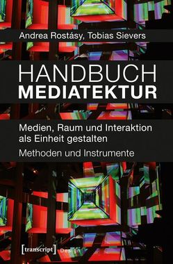 Handbuch Mediatektur von Rostásy,  Andrea, Sievers,  Tobias