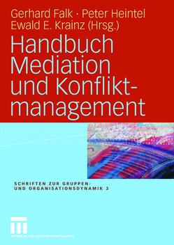 Handbuch Mediation und Konfliktmanagement von Falk,  Gerhard, Heintel,  Peter, Krainz,  Ewald E.