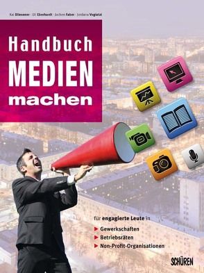 Handbuch Medien machen von Bliesener,  Kai, Eberhardt,  Uli, Faber,  Jochen, Vogiatzi,  Jordana