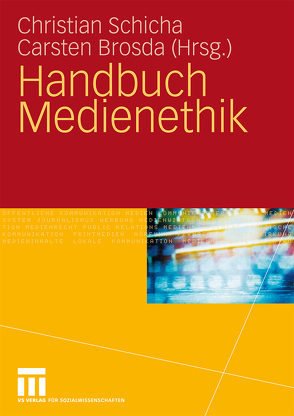 Handbuch Medienethik von Brosda,  Carsten, Schicha,  Christian