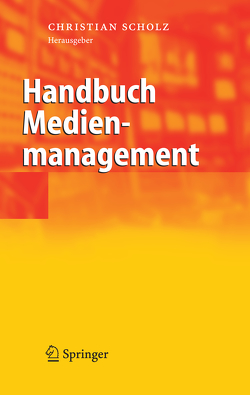 Handbuch Medienmanagement von Scholz,  Christian