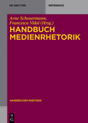 Handbuch Medienrhetorik von Scheuermann,  Arne, Vidal,  Francesca