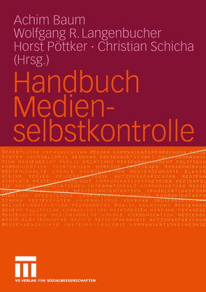 Handbuch Medienselbstkontrolle von Baum,  Achim, Langenbucher,  Wolfgang, Pöttker,  Horst, Schicha,  Christian