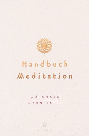 Handbuch Meditation von Kahn-Ackermann,  Susanne, Yates,  Culadasa John
