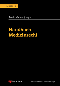 Handbuch Medizinrecht von Birklbauer,  Alois, Bürger,  Christian, Çakir,  Seyfullah, Engel,  Arno, Firlei,  Klaus, Fischl,  Werner, Grabenwarter,  Christoph, Halmich,  Michael, Herdega,  Nikolaus, Huber,  Gerhard, Hummelbrunner,  Sylvia, Jesser-Huß,  Helga, Kalb,  Herbert, Karollus,  Martin, Kerschner,  Ferdinand, Kerschner,  Michael, Königshofer,  Wolfgang, Krauskopf,  Beatrix, Kröll,  Wolfgang, Leitner,  Maria, Neumayr,  Matthias, Niedermair,  Jutta, Novak,  Manfred, Pfeil,  Walter Josef, Potacs,  Michael, Resch,  Reinhard, Riss,  Doris, Schatz,  Magdalena, Schauer,  Martin, Scholz,  Sebastian, Stärker,  Lukas, Voglmair,  Christoph, Wagner,  Erika M, Wagner-Kreimer,  Renate, Wallner,  Felix