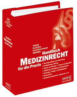 Handbuch Medizinrecht für die Praxis von Aigner,  Gerhard, Kletecka,  Andreas, Kletecka-Pulker,  Maria, Memmer,  Michael