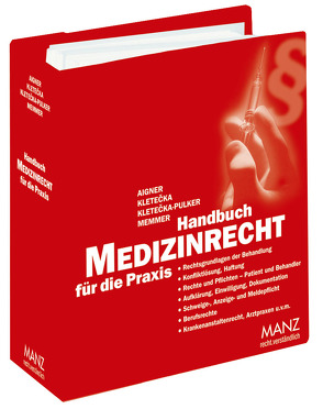 Handbuch Medizinrecht für die Praxis inkl. 27. AL von Aigner,  Gerhard, Kletecka,  Andreas, Kletecka-Pulker,  Maria, Memmer,  Michael