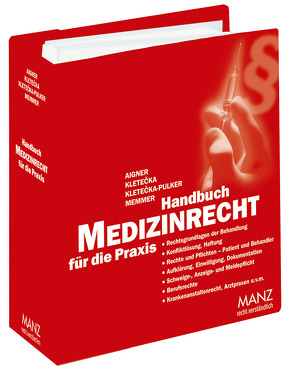 Handbuch Medizinrecht für die Praxis inkl. 28. AL von Aigner,  Gerhard, Kletecka,  Andreas, Kletecka-Pulker,  Maria, Memmer,  Michael