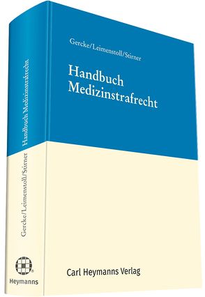 Handbuch Medizinstrafrecht von Gercke,  Björn, Leimenstoll,  Ulrich, Stirner,  Kerstin