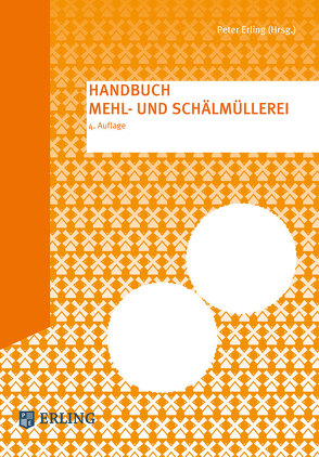 Handbuch Mehl- und Schälmüllerei von Erling,  Peter