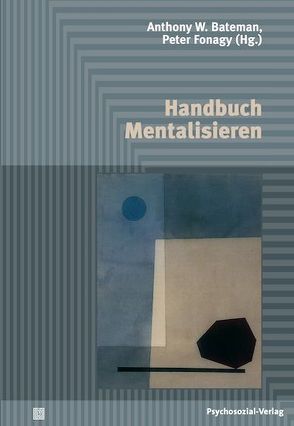 Handbuch Mentalisieren von Allen,  Jon G., Asen,  Eia, Bales,  Dawn, Bateman,  Anthony W, Bleiberg,  Efrain, DeCoste,  Cindy, Fonagy,  Peter, Freeman,  Catherine, Kahn,  Ulla, Kalland,  Mirjam, Karterud,  Sigmund, Kjolbe,  Morten, Lemma,  Alessandra, Lowyck,  Benedicte, Luyten,  Patrick, Mayes,  Linda, O’Malley,  Flynn, Pajulo,  Marjukka, Philipps,  Björn, Rossouw,  Trudie, Skarderud,  Finn, Suchman,  Nancy, Target,  Mary, Vandeneede,  Bart, Verheugt-Pleiter,  Annelies, Vermote,  Rudi, Vorspohl,  Elisabeth, Zevalkink,  Jolien