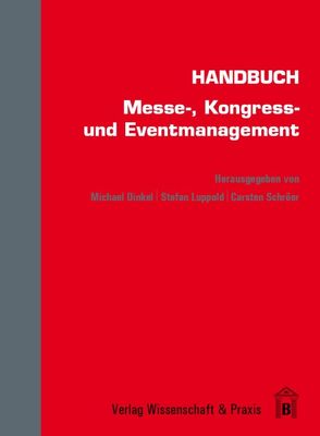 Handbuch Messe-, Kongress- und Eventmanagement. von Dinkel,  Michael, Luppold,  Stefan, Schröer,  Carsten