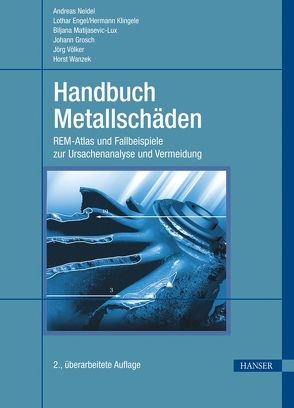Handbuch Metallschäden von Engel,  Lothar, Klingele,  Hermann, Matijasevic-Lux,  Biljana, Neidel,  Andreas, Völker,  Jörg