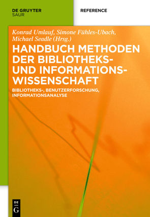 Handbuch Methoden der Bibliotheks- und Informationswissenschaft von Fühles-Ubach,  Simone, Seadle,  Michael, Umlauf,  Konrad