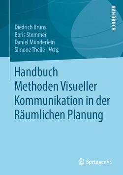Handbuch Methoden Visueller Kommunikation in der Räumlichen Planung von Bruns,  Diedrich, Münderlein,  Daniel, Stemmer,  Boris, Theile,  Simone