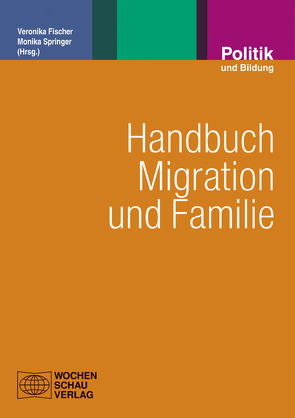 Handbuch Migration und Familie von Fischer,  Veronika, Springer,  Monika