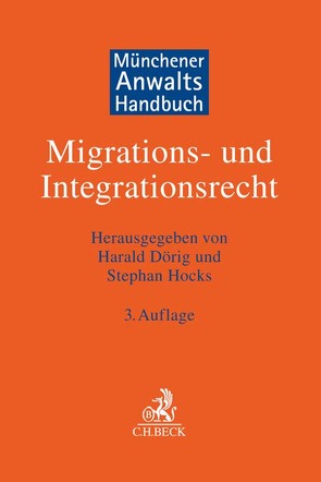 Handbuch Migrations- und Integrationsrecht von Berlit,  Uwe-Dietmar, Dörig,  Harald, Drews,  Ulrich, Faßbender,  Klaus, Fleuß,  Martin, Gutmann,  Rolf, Hettche,  Juliane, Hilb,  Laura, Hocks,  Stephan, Hoppe,  Michael, Hruschka,  Constantin, Klaus,  Sebastian, Maier-Borst,  Michael, Marx,  Reinhard, Mastmann,  Gabriele, Niehaus,  Jessica, O'Brien,  Killian, Offer,  Bettina, Samel,  Kai-Christian, Schulte,  Jan Markus, Vischer,  Antonia, Wiedmann,  Ariane