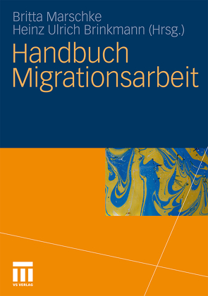 Handbuch Migrationsarbeit von Brinkmann,  Heinz Ulrich, Marschke,  Britta