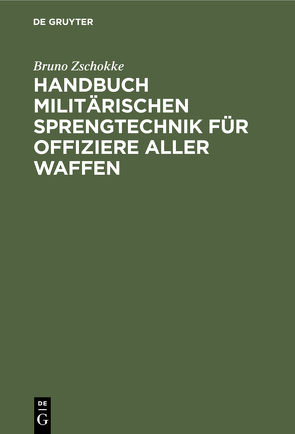 Handbuch militärischen Sprengtechnik für Offiziere aller Waffen von Zschokke,  Bruno