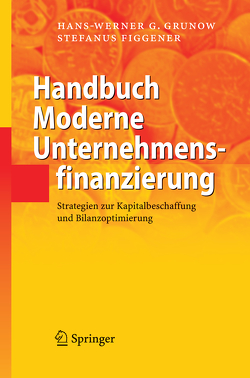 Handbuch Moderne Unternehmensfinanzierung von Eisenack,  Hubert O., Figgener,  Stefanus, Grunow,  Hans-Werner G.