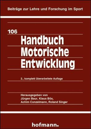 Handbuch Motorische Entwicklung von Baur,  Jürgen, Bös,  Klaus, Conzelmann,  Achim, Singer,  Roland