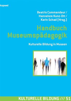 Handbuch Museumspädagogik von Commandeur,  Beatrix, Kunz-Ott,  Hannelore, Schad,  Karin