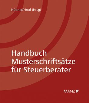 Handbuch Musterschriftsätze für Steuerberater inkl. 20. Lfg von Houf,  Herbert, Hübner,  Klaus