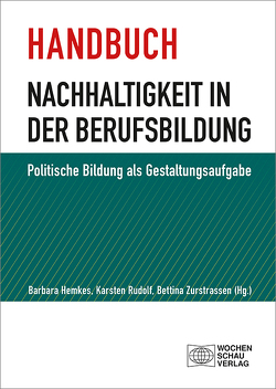 Handbuch Nachhaltigkeit in der Berufsbildung von Hemkes,  Barbara, Rudolf,  Karsten, Zurstrassen,  Bettina
