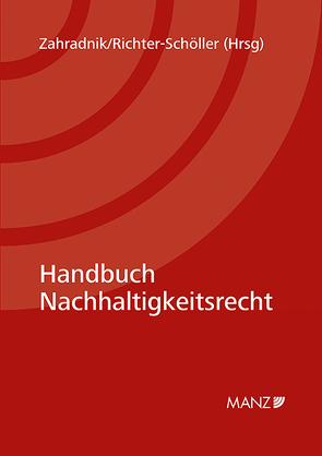 Handbuch Nachhaltigkeitsrecht von Richter-Schöller,  Christian, Zahradnik,  Andreas