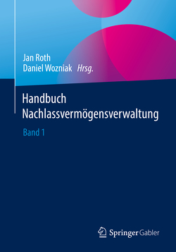 Handbuch Nachlassvermögensverwaltung von Roth,  Jan, Wozniak,  Daniel