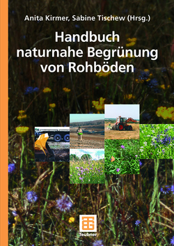 Handbuch naturnahe Begrünung von Rohböden von Kirmer,  Anita, Tischew,  Sabine