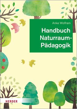 Handbuch Naturraumpädagogik von Wolfram,  Anke