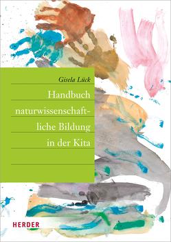 Handbuch naturwissenschaftliche Bildung in der Kita von Lück,  Prof. Gisela, Renger,  Nikolai